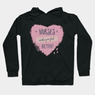 Nurses Make You Feel Better Hoodie